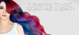 5 Reasons To Visit Segais Hair & Beauty Salons